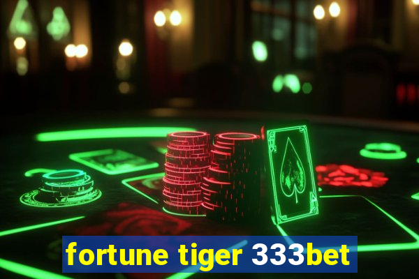 fortune tiger 333bet